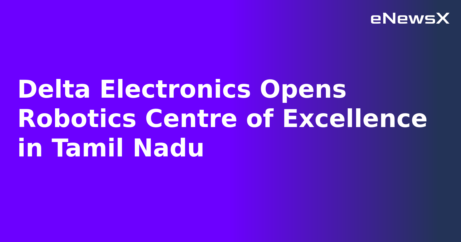 Delta Electronics Opens Robotics Centre of Excellence in Tamil Nadu