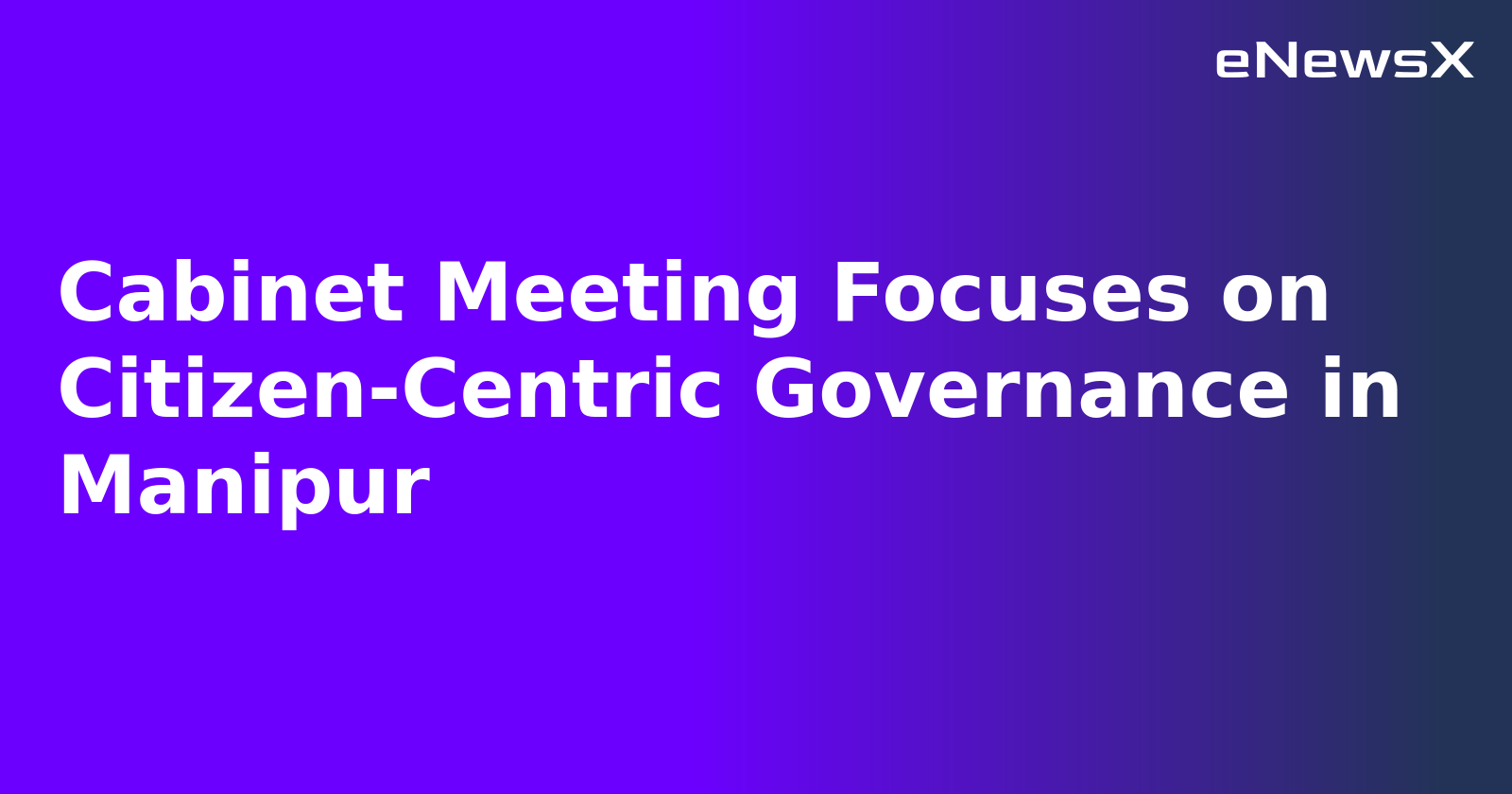 Cabinet Meeting Focuses on Citizen-Centric Governance in Manipur.webp