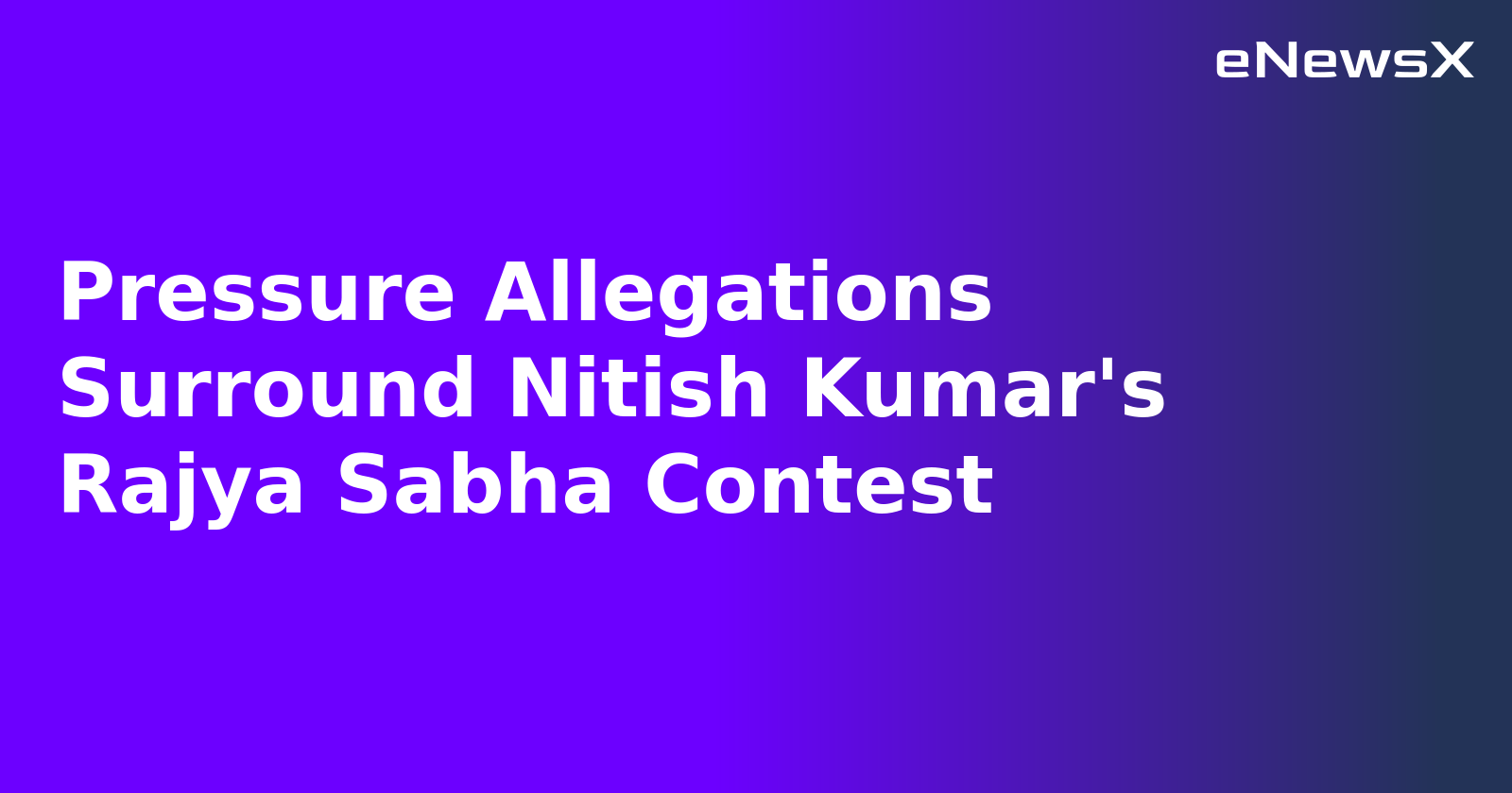 Pressure Allegations Surround Nitish Kumar's Rajya Sabha Contest