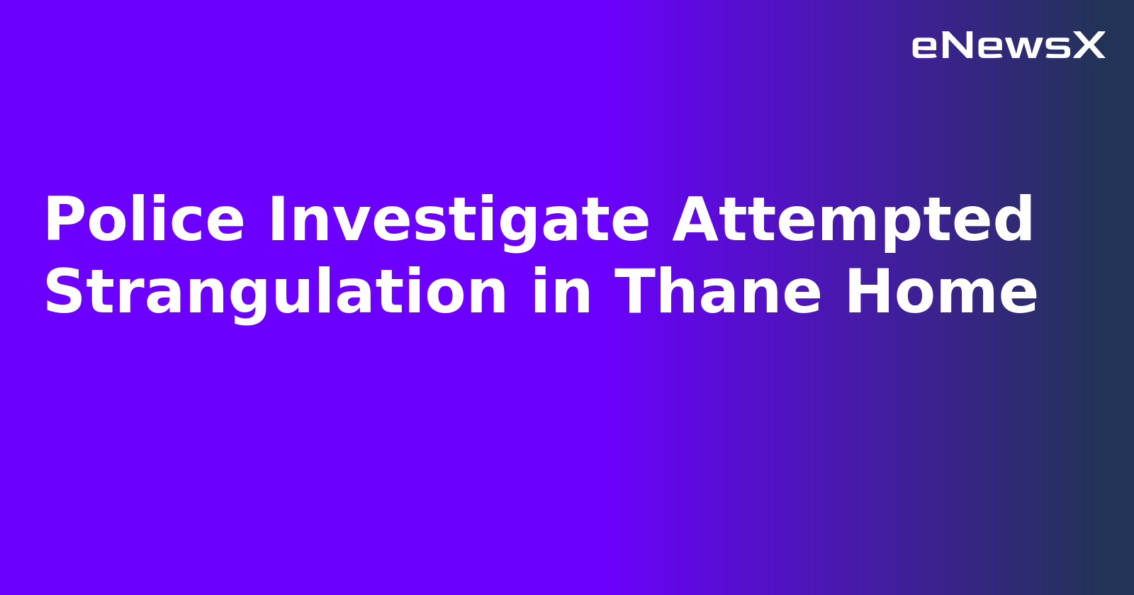 Police Investigate Attempted Strangulation in Thane Home.webp