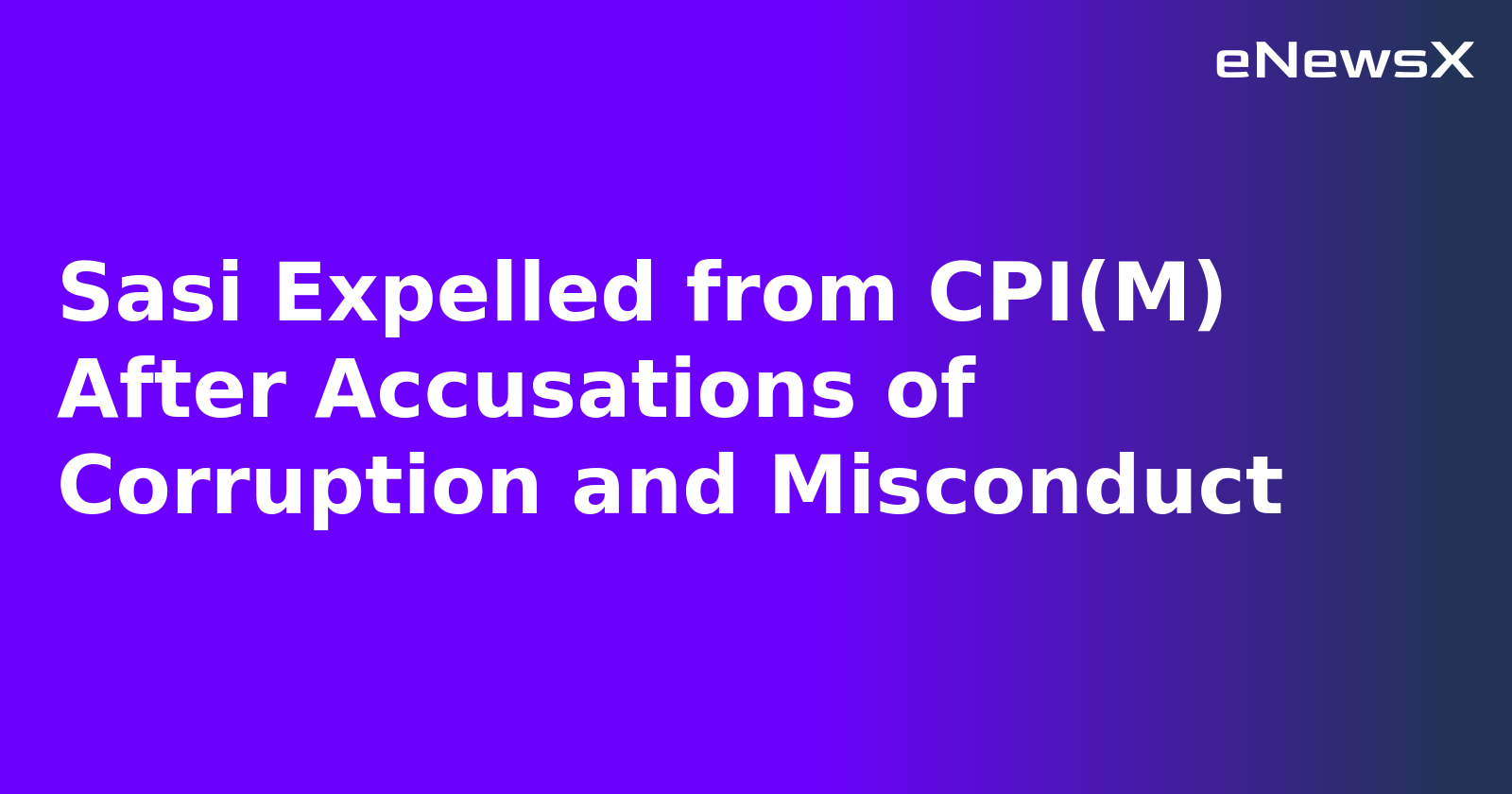 Sasi Expelled from CPI(M) After Accusations of Corruption and Misconduct.webp