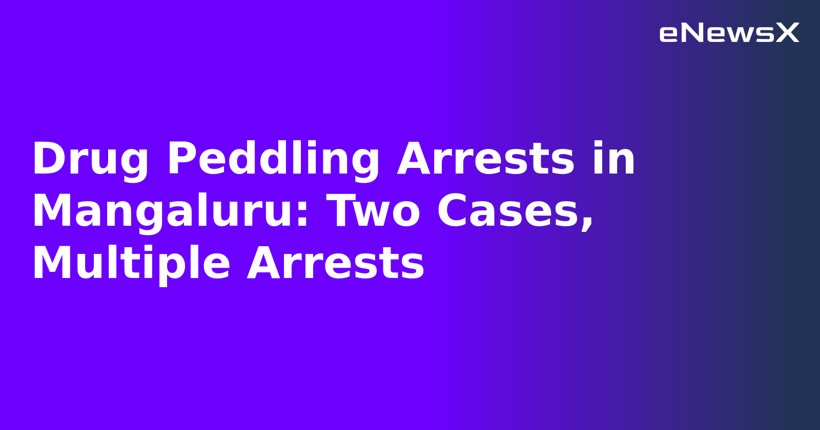 Drug Peddling Arrests in Mangaluru: Two Cases, Multiple Arrests.webp