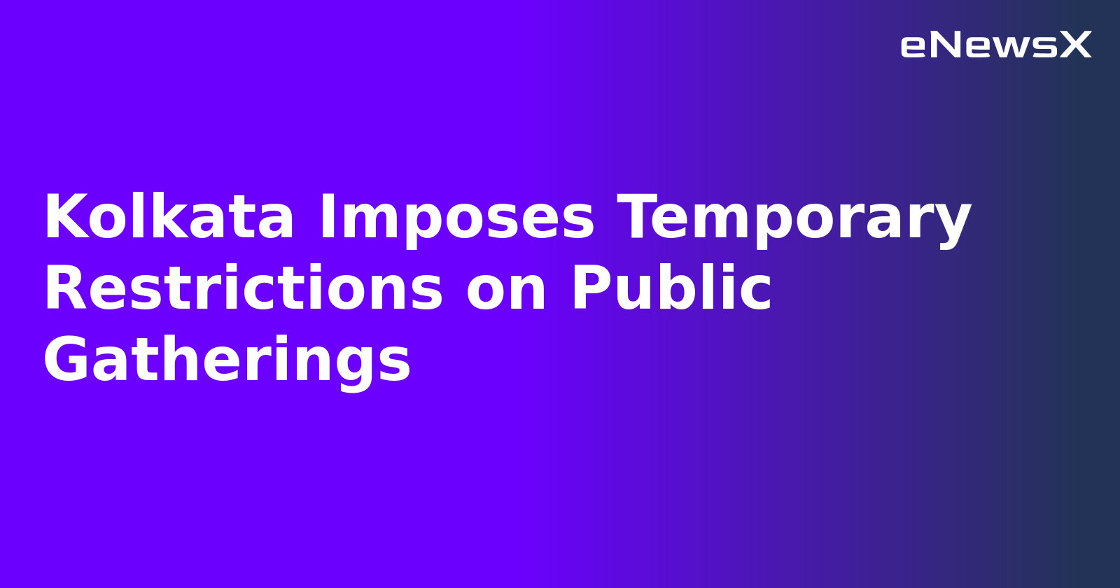 Kolkata Imposes Temporary Restrictions on Public Gatherings.webp