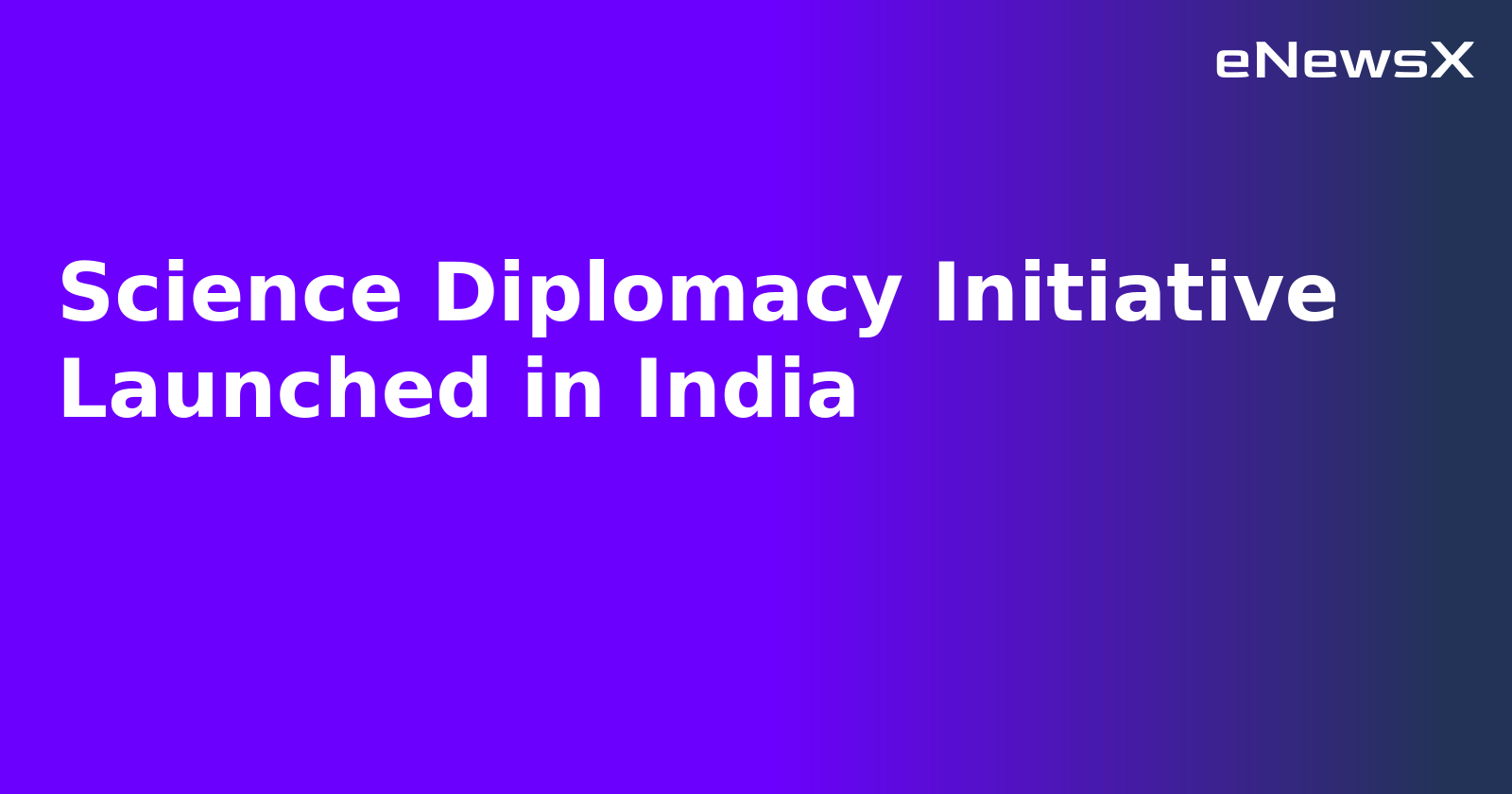 Science Diplomacy Initiative Launched in India