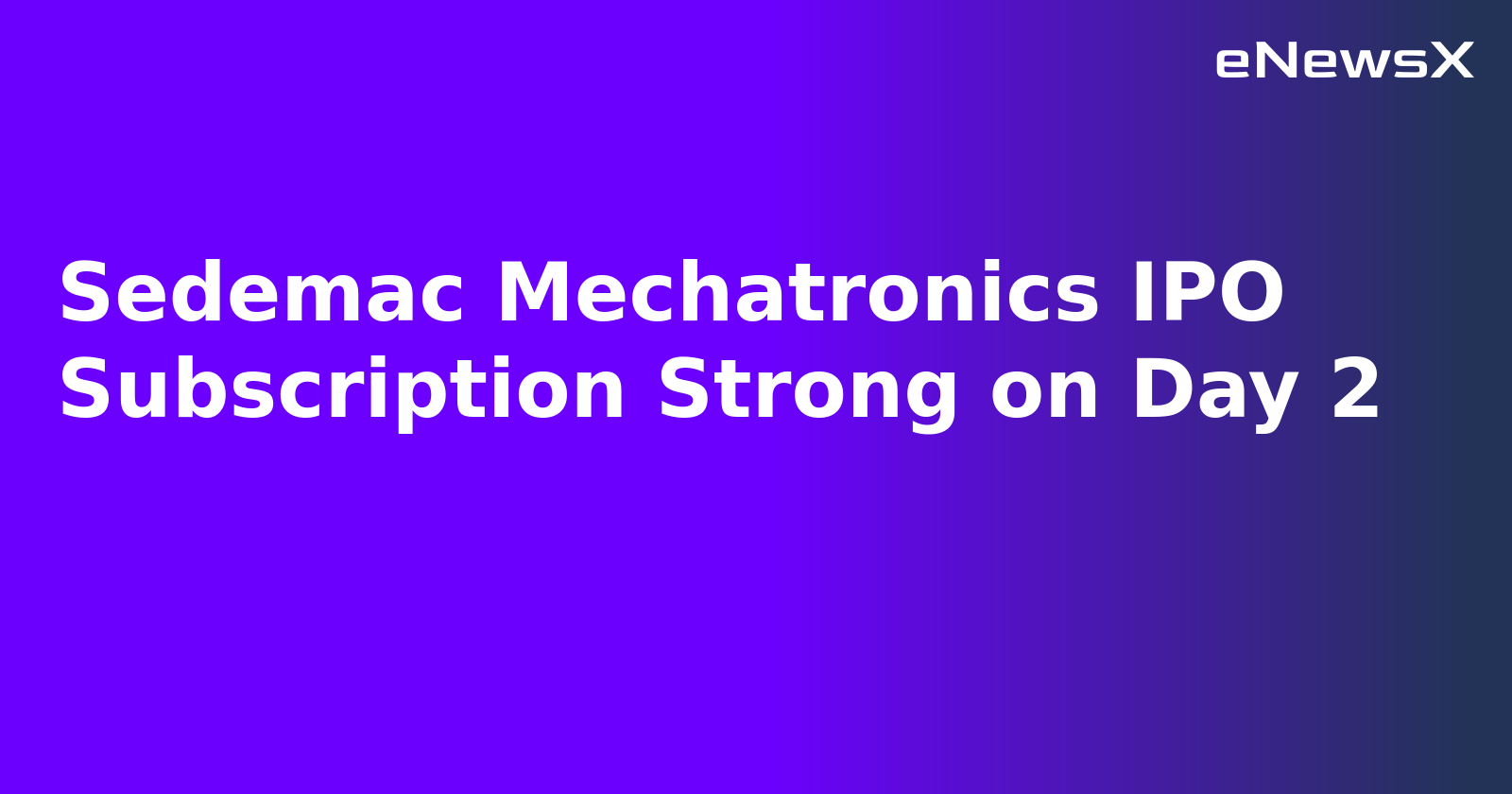 Sedemac Mechatronics IPO Subscription Strong on Day 2