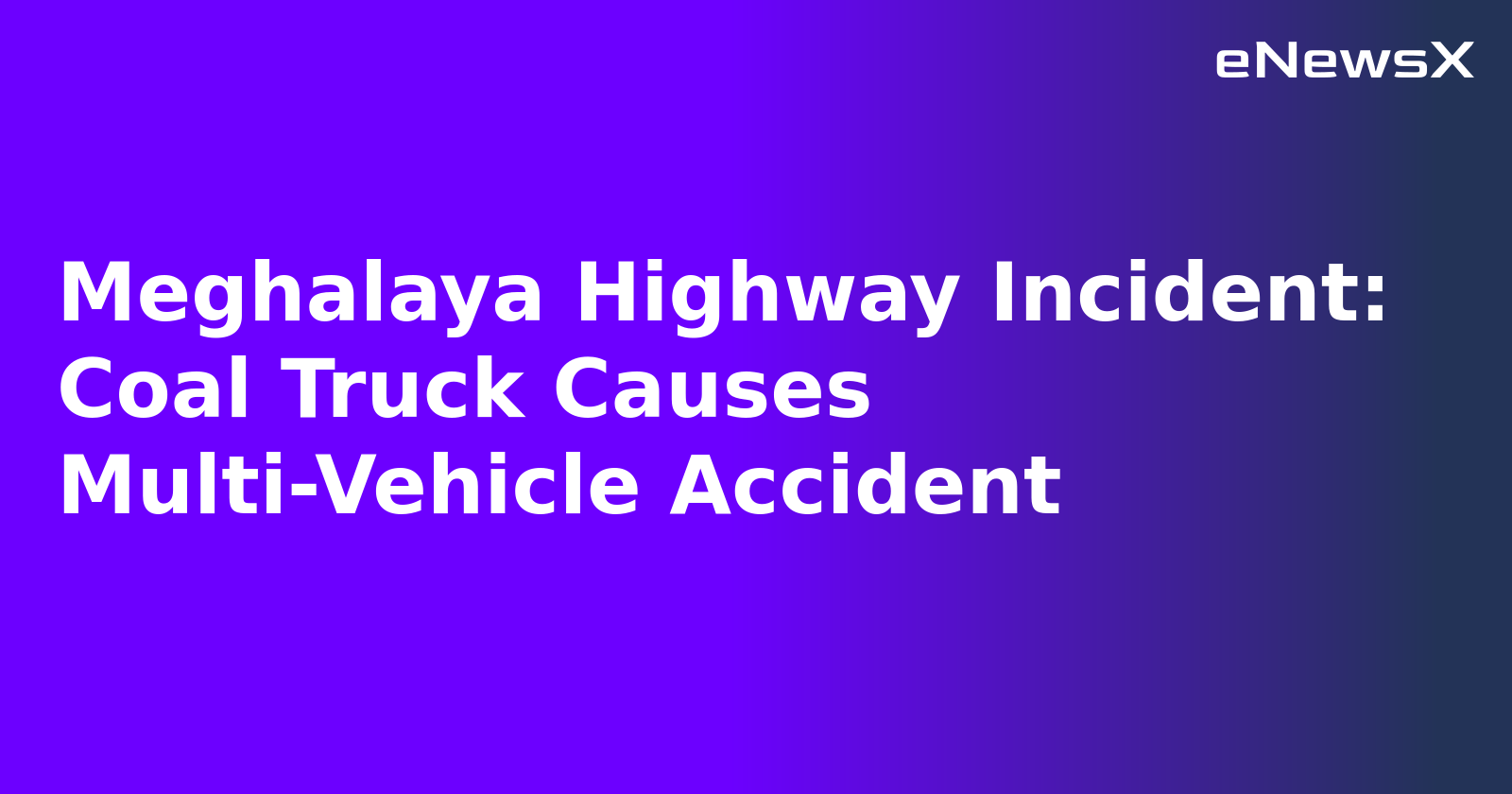 Meghalaya Highway Incident: Coal Truck Causes Multi-Vehicle Accident.webp