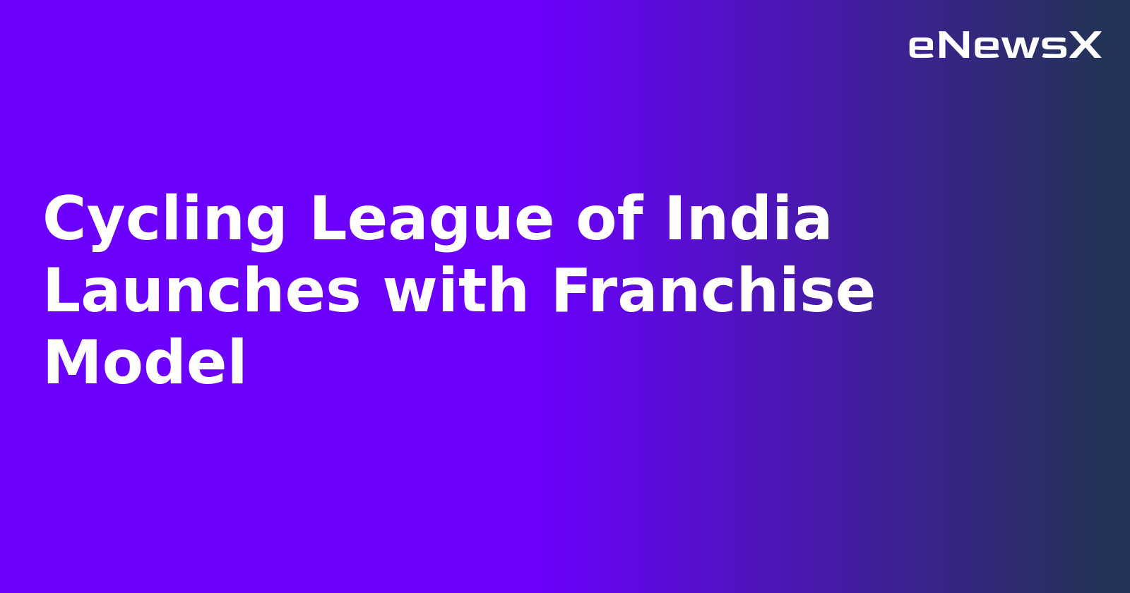 Cycling League of India Launches with Franchise Model