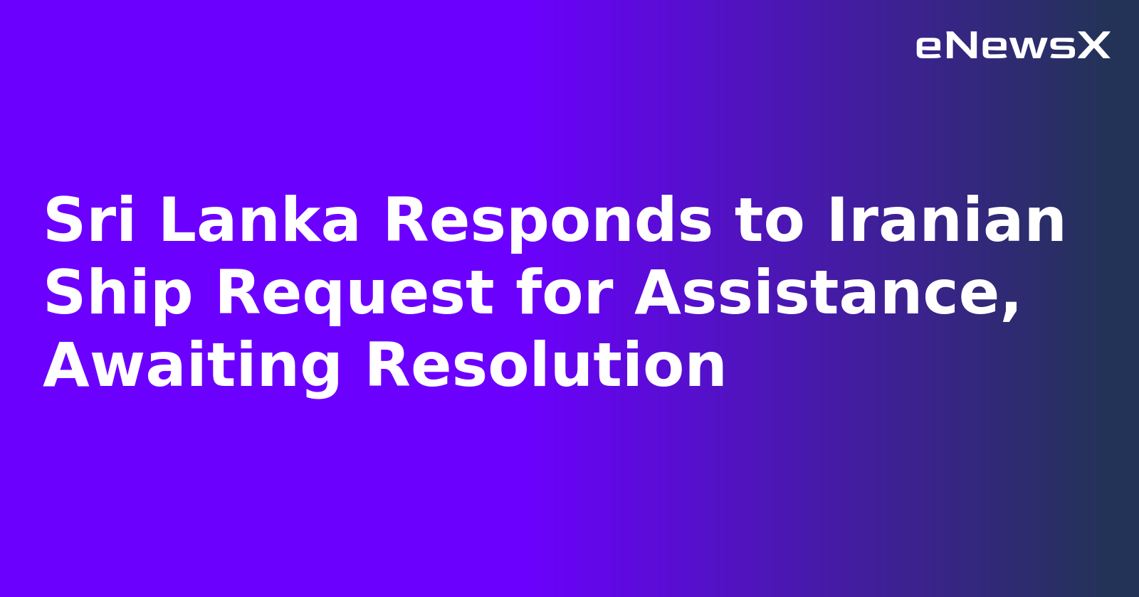 Sri Lanka Responds to Iranian Ship Request for Assistance, Awaiting Resolution