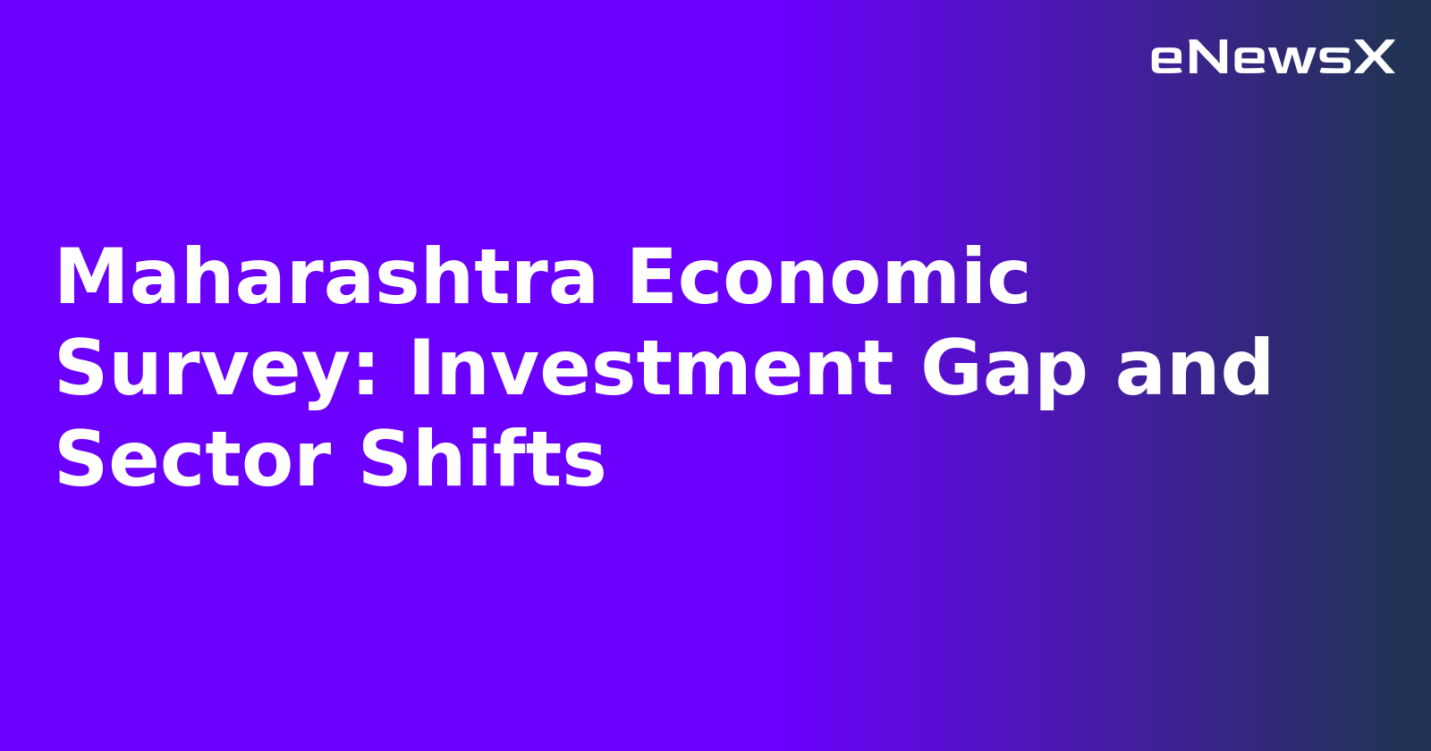 Maharashtra Economic Survey: Investment Gap and Sector Shifts.webp