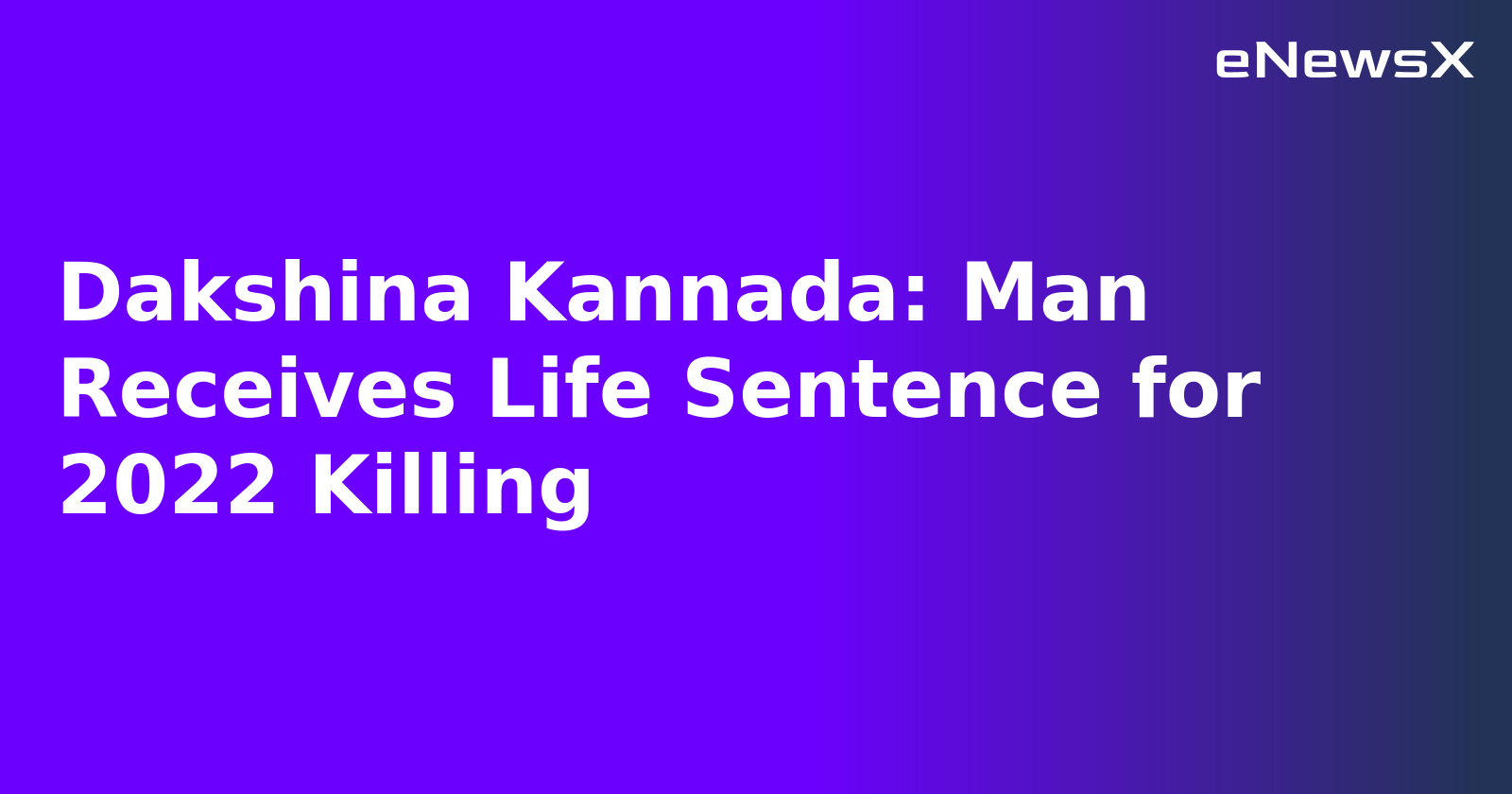 Dakshina Kannada: Man Receives Life Sentence for 2022 Killing