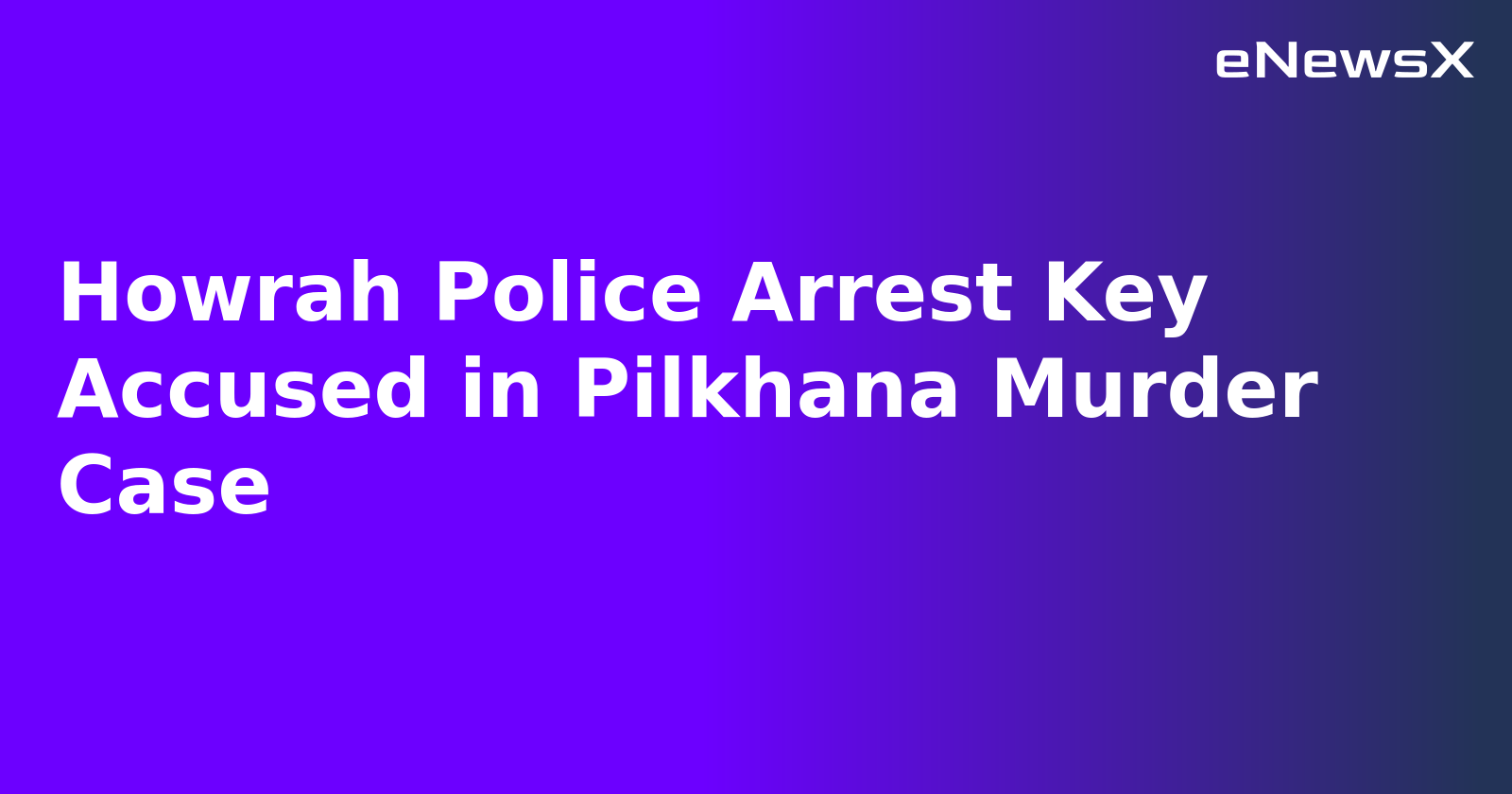 Howrah Police Arrest Key Accused in Pilkhana Murder Case.webp