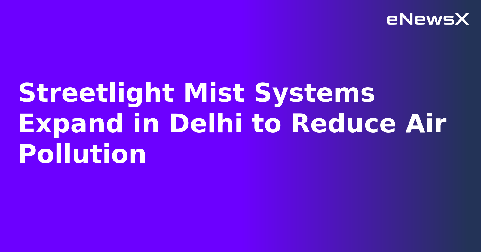 Streetlight Mist Systems Expand in Delhi to Reduce Air Pollution.webp
