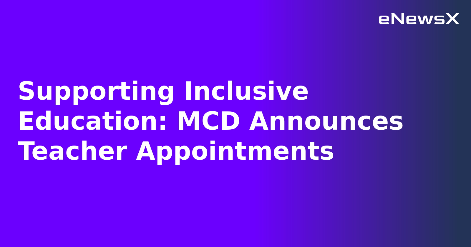 Supporting Inclusive Education: MCD Announces Teacher Appointments.webp