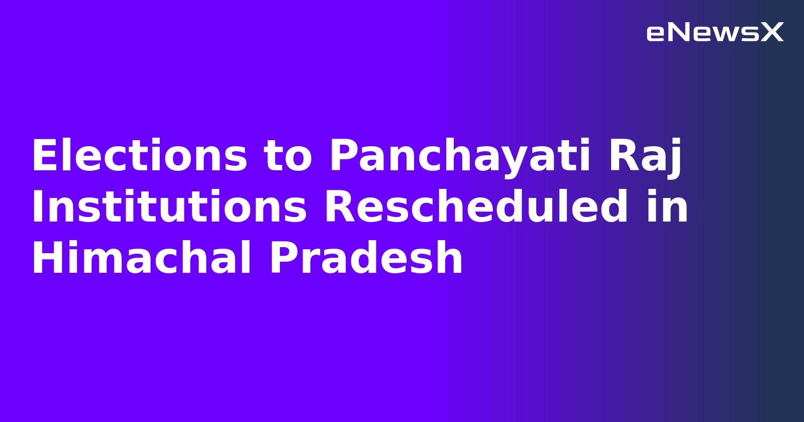 Elections to Panchayati Raj Institutions Rescheduled in Himachal Pradesh.webp