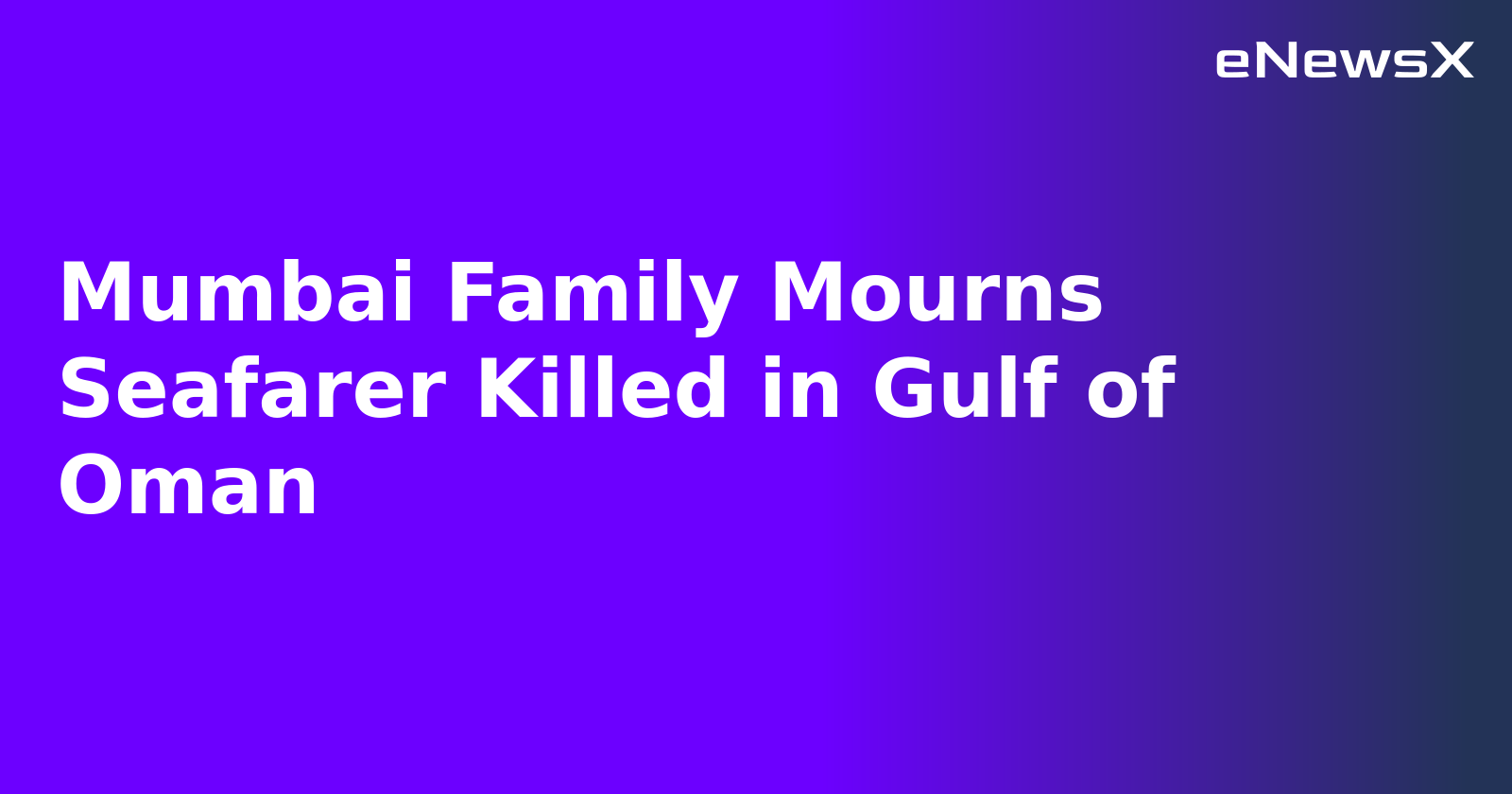 Mumbai Family Mourns Seafarer Killed in Gulf of Oman.webp