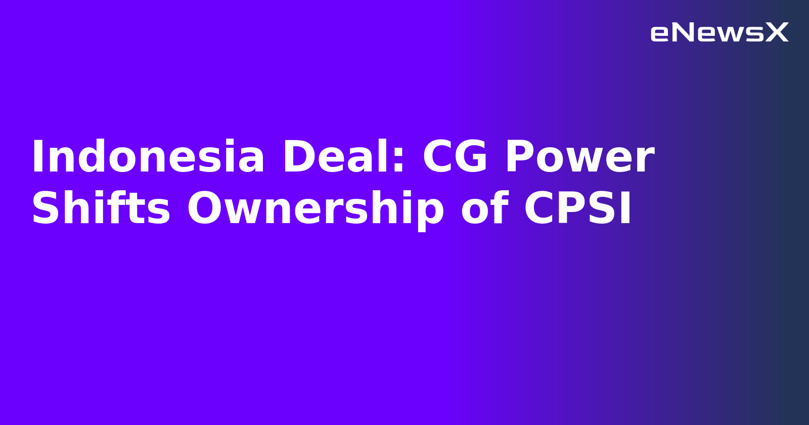 Indonesia Deal: CG Power Shifts Ownership of CPSI.webp