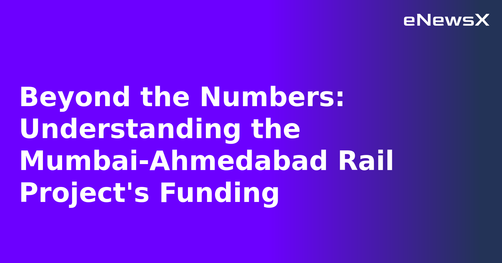Beyond the Numbers: Understanding the Mumbai-Ahmedabad Rail Project's Funding.webp