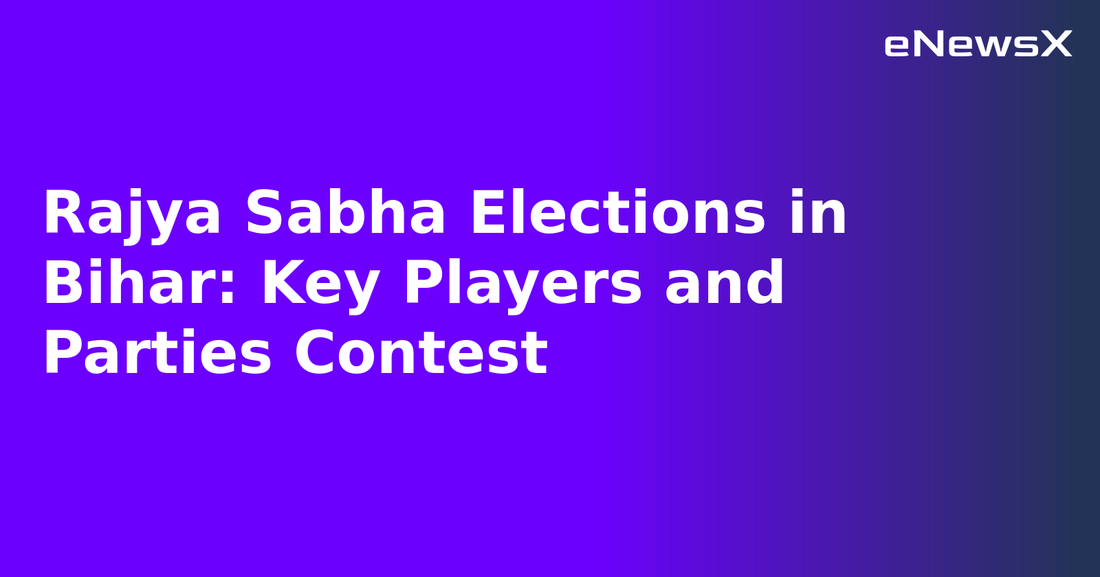Rajya Sabha Elections in Bihar: Key Players and Parties Contest