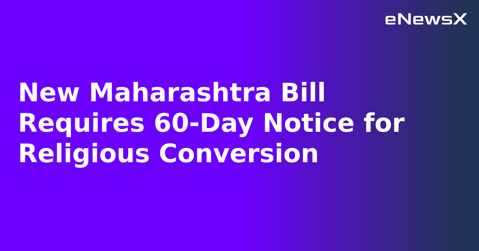 New Maharashtra Bill Requires 60-Day Notice for Religious Conversion