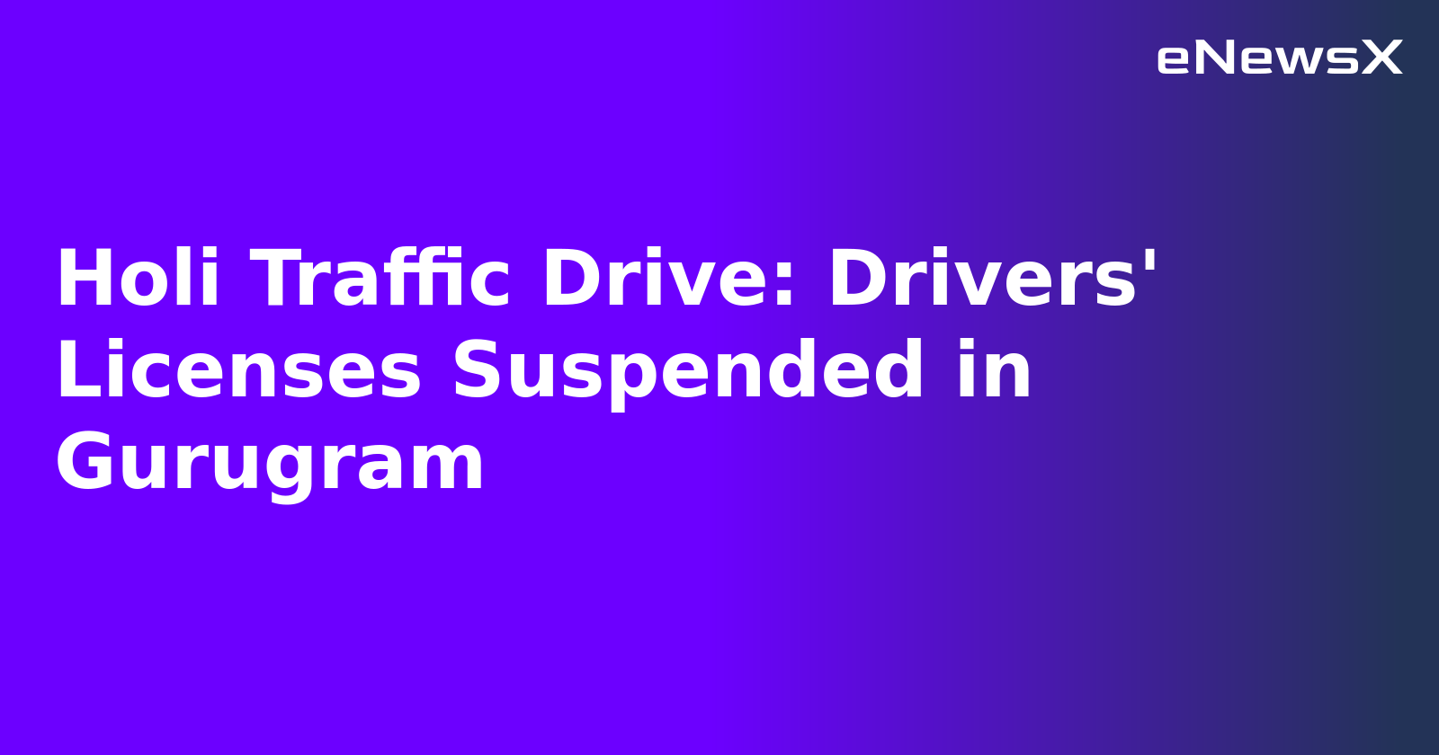 Holi Traffic Drive: Drivers' Licenses Suspended in Gurugram.webp