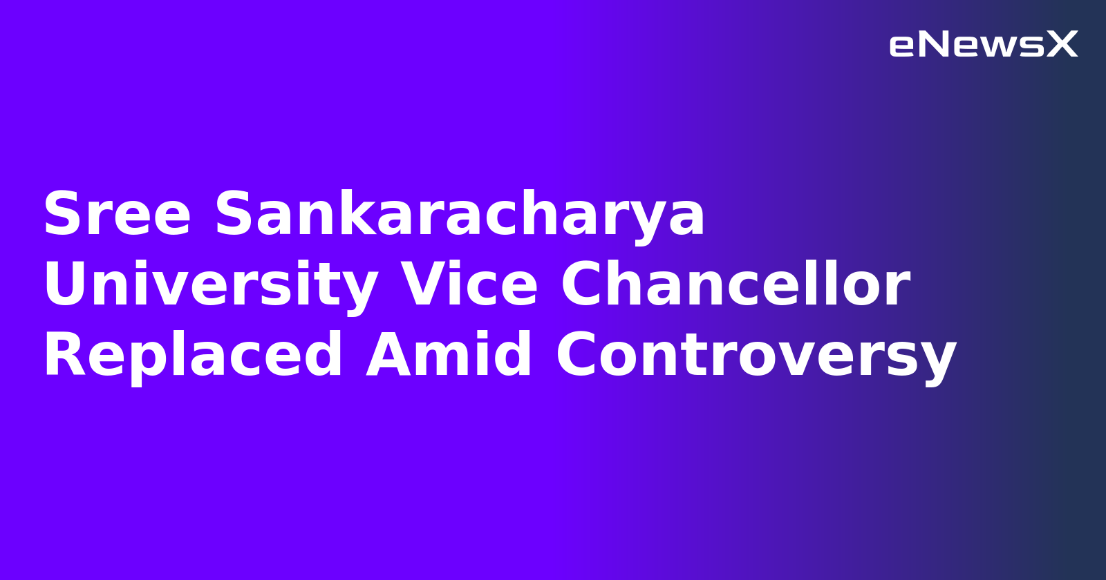 Sree Sankaracharya University Vice Chancellor Replaced Amid Controversy