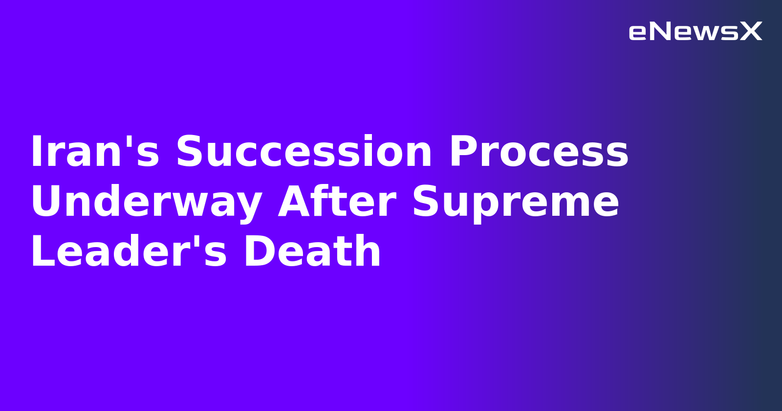 Iran's Succession Process Underway After Supreme Leader's Death