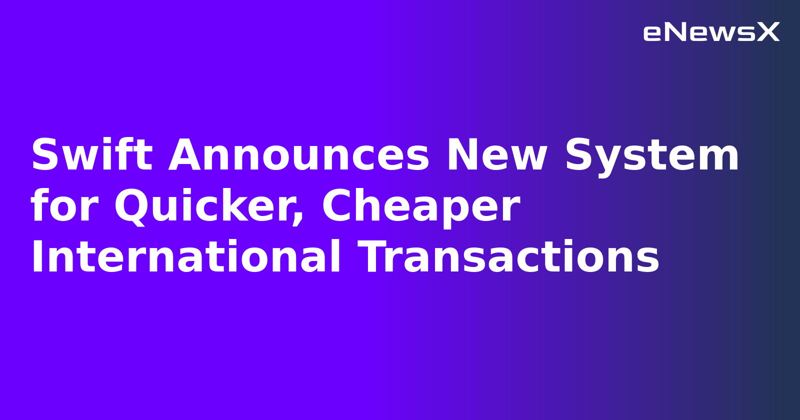 Swift Announces New System for Quicker, Cheaper International Transactions.webp Swift Announces New System for Quicker, Cheaper International Transactions.webp