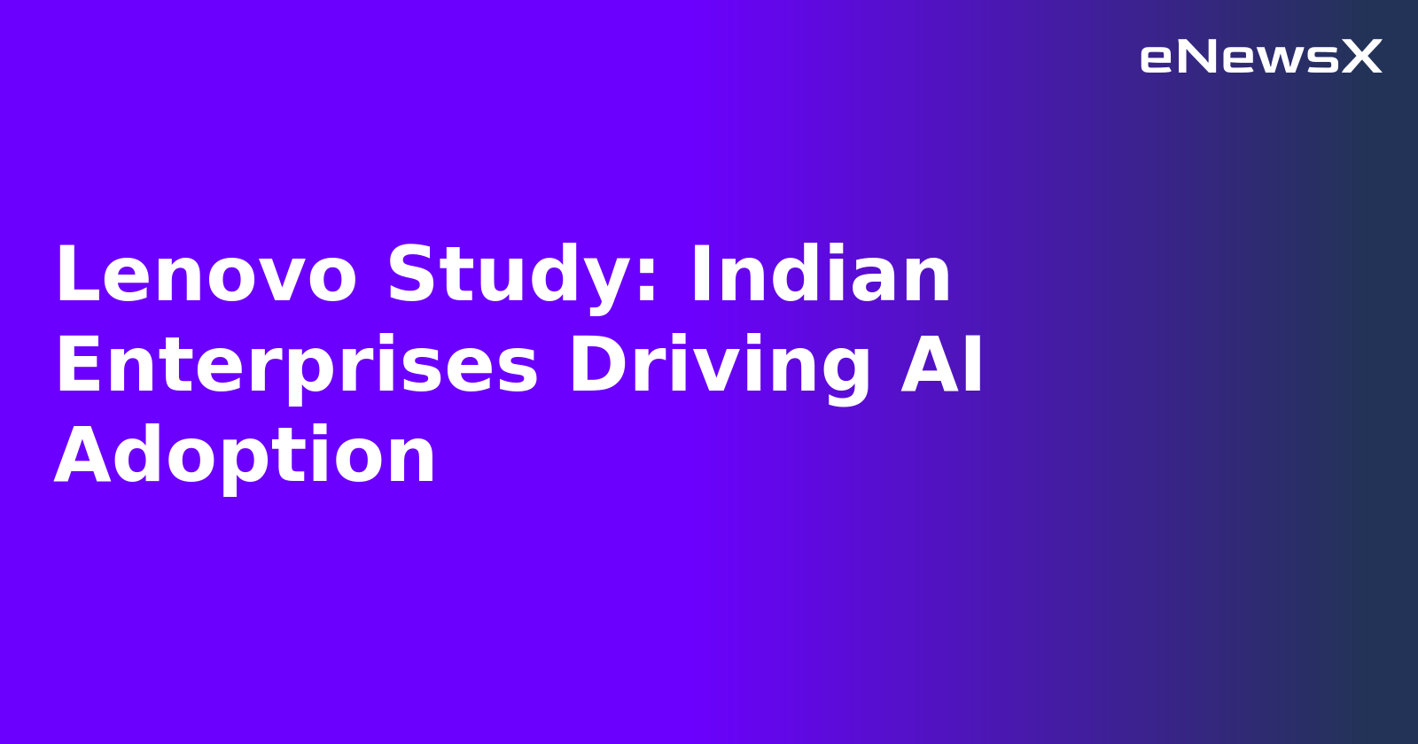 Lenovo Study: Indian Enterprises Driving AI Adoption.webp