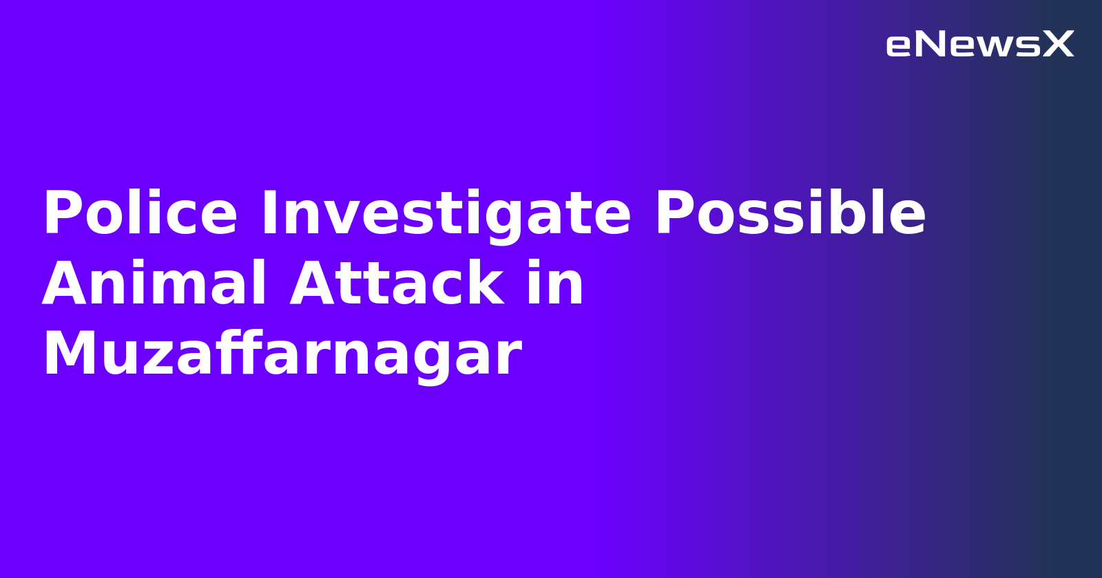 Police Investigate Possible Animal Attack in Muzaffarnagar.webp