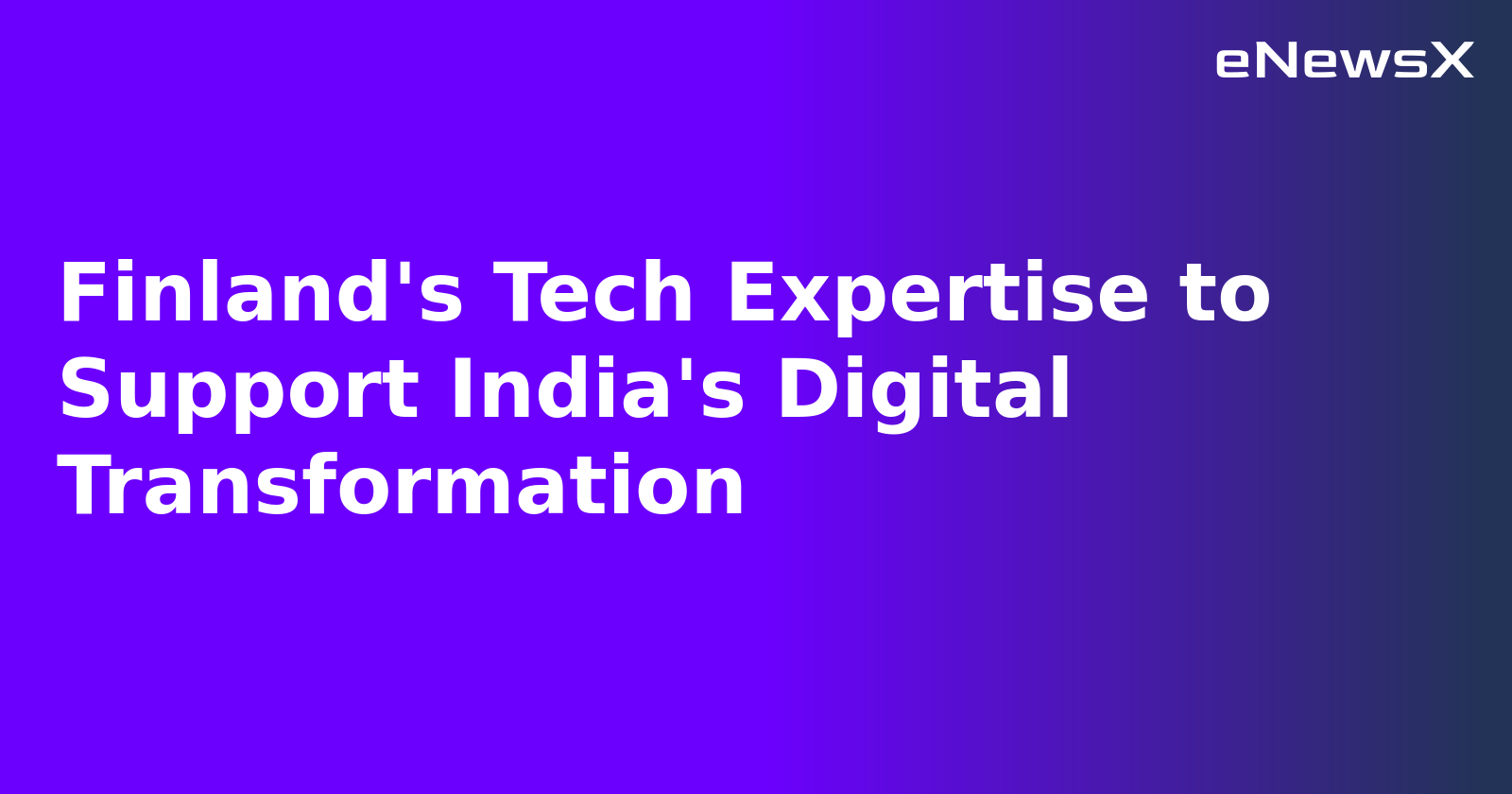 Finland's Tech Expertise to Support India's Digital Transformation.webp