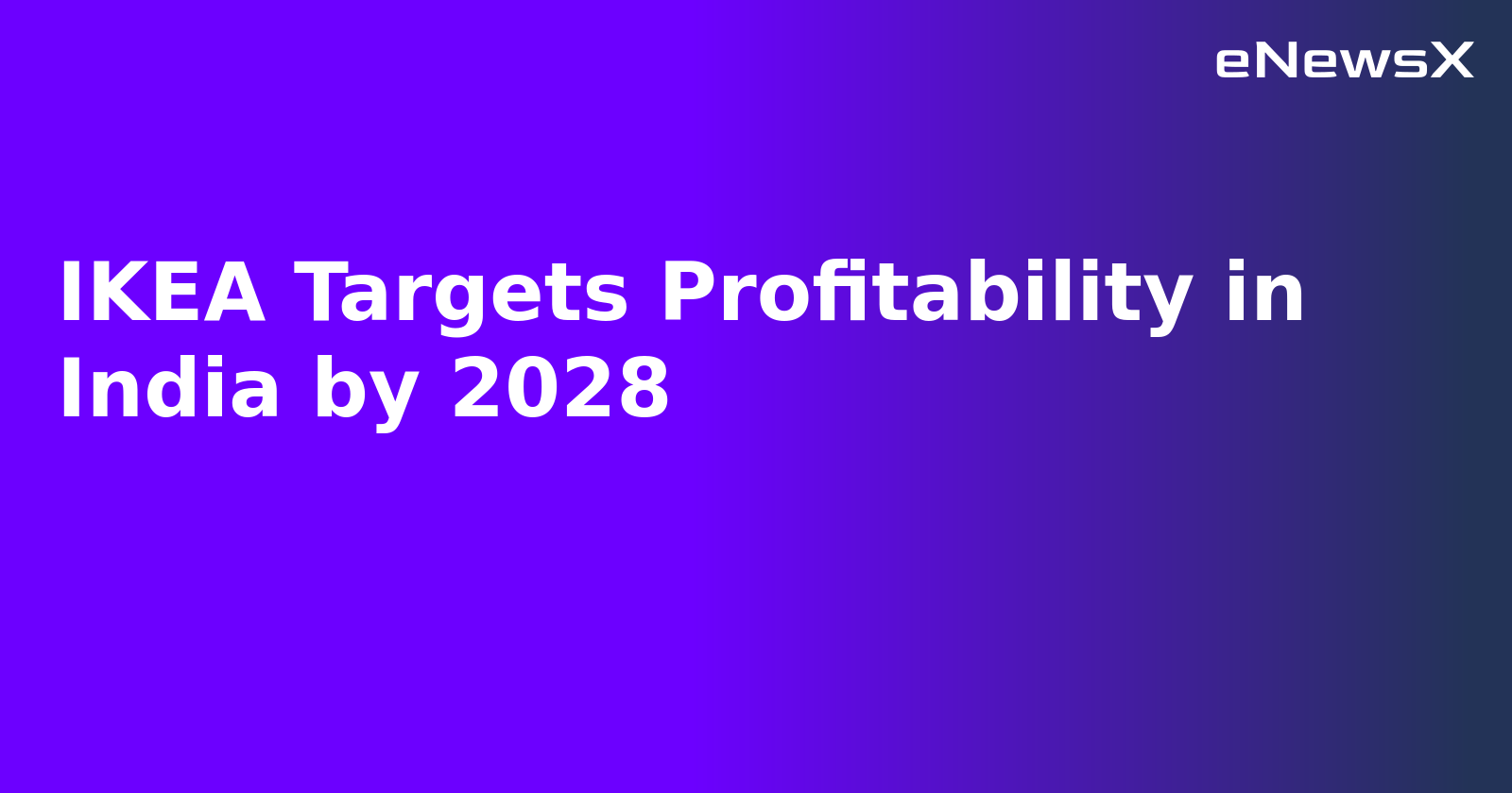 IKEA Targets Profitability in India by 2028