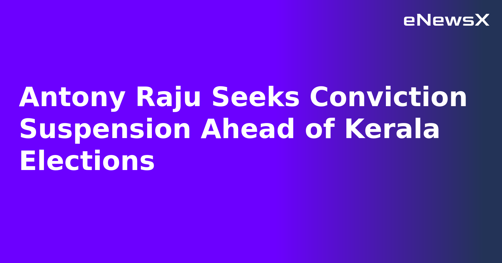 Antony Raju Seeks Conviction Suspension Ahead of Kerala Elections.webp