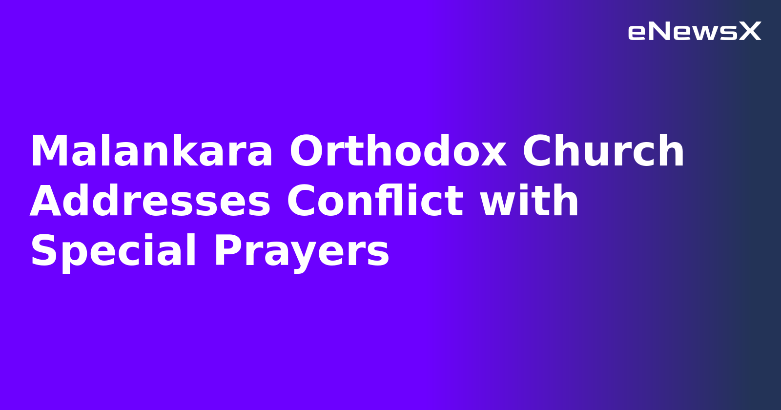 Malankara Orthodox Church Addresses Conflict with Special Prayers
