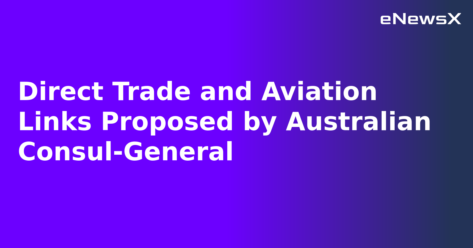 Direct Trade and Aviation Links Proposed by Australian Consul-General.webp Direct Trade and Aviation Links Proposed by Australian Consul-General.webp