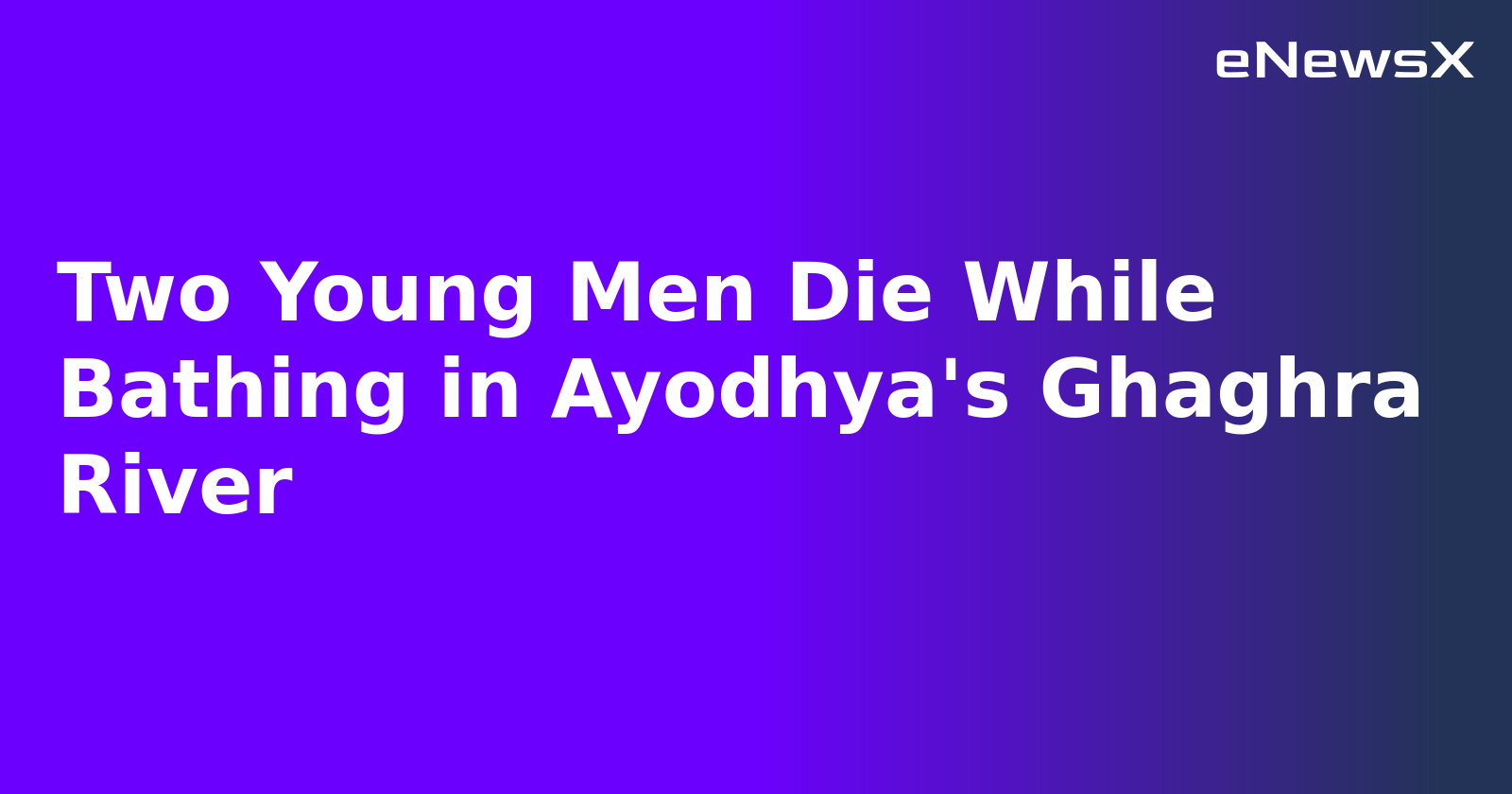 Two Young Men Die While Bathing in Ayodhya's Ghaghra River.webp