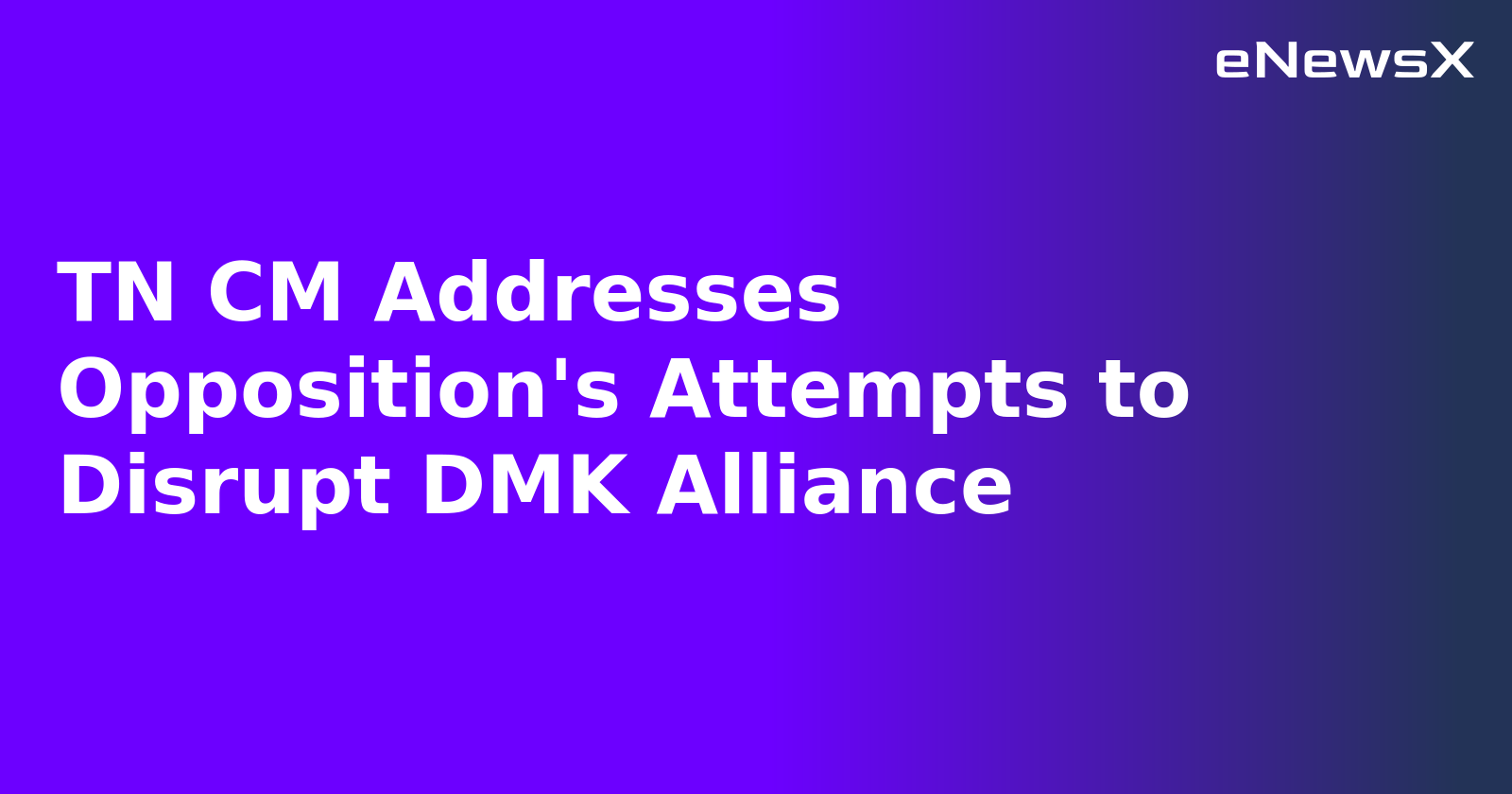 TN CM Addresses Opposition's Attempts to Disrupt DMK Alliance.webp