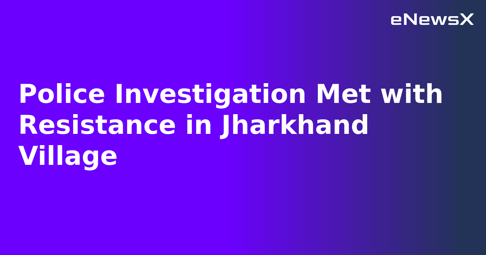 Police Investigation Met with Resistance in Jharkhand Village.webp