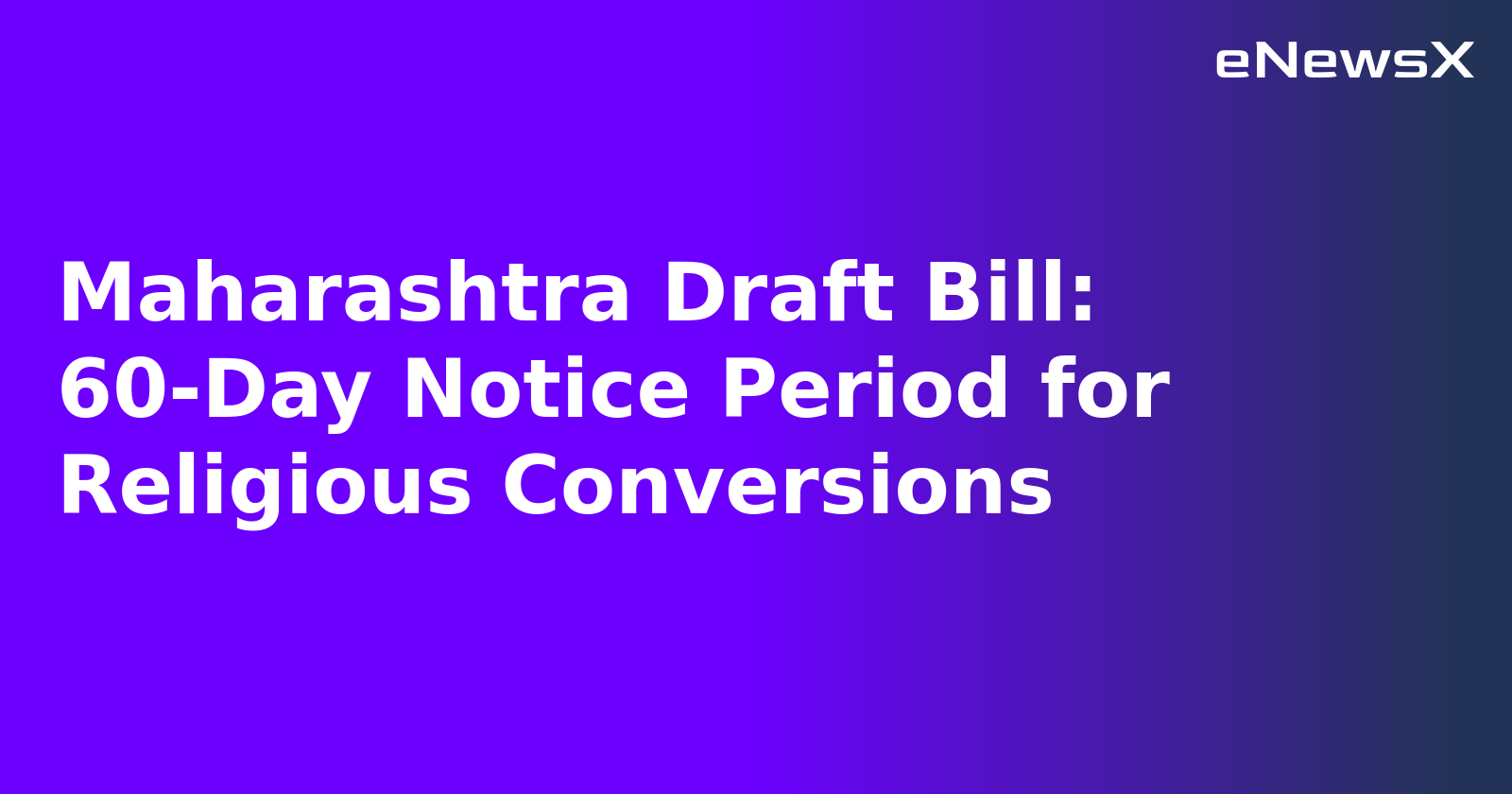 Maharashtra Draft Bill: 60-Day Notice Period for Religious Conversions