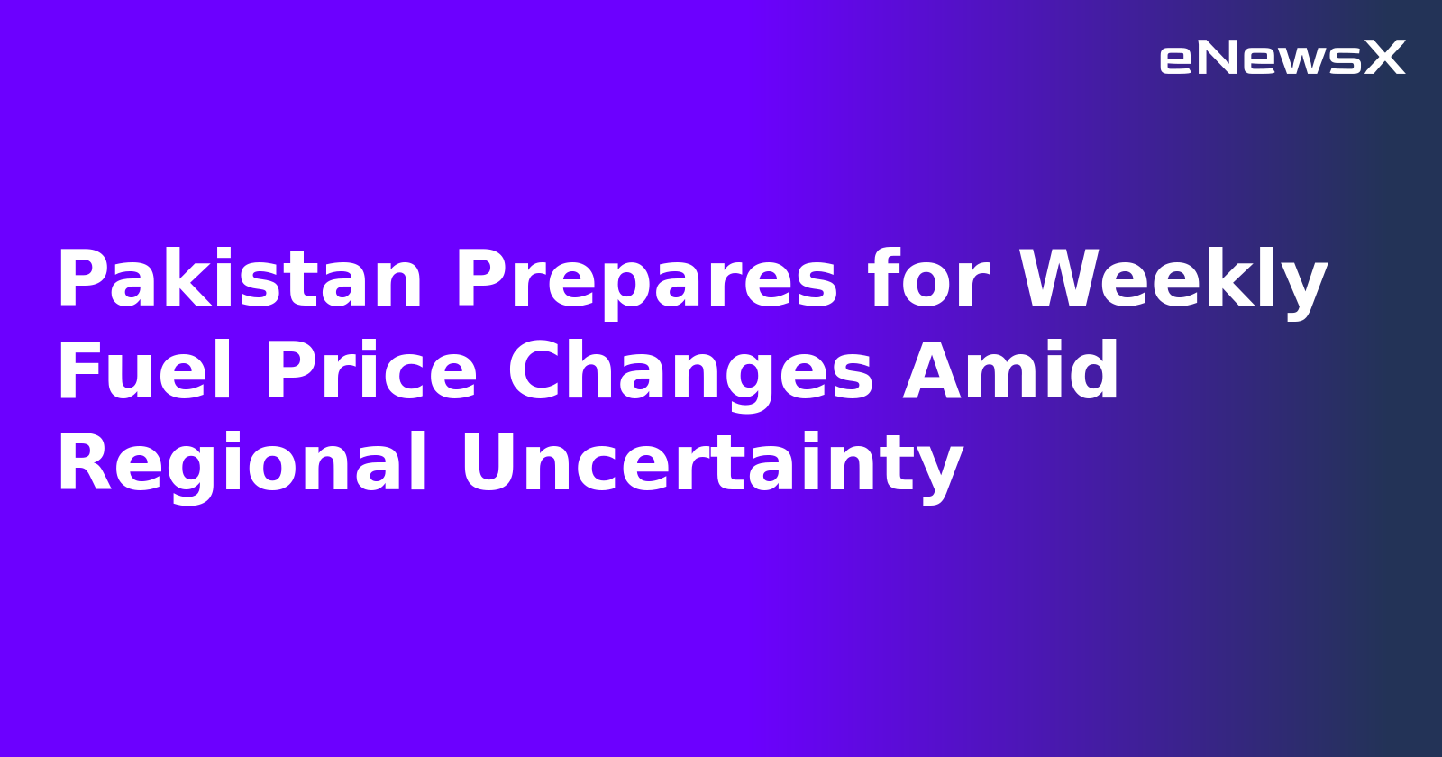Pakistan Prepares for Weekly Fuel Price Changes Amid Regional Uncertainty
