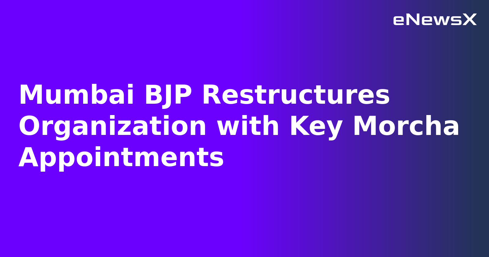 Mumbai BJP Restructures Organization with Key Morcha Appointments