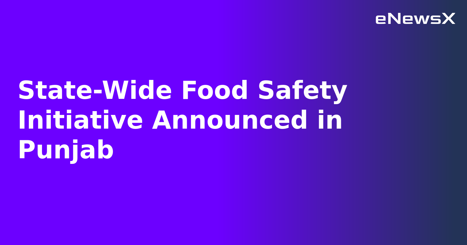 State-Wide Food Safety Initiative Announced in Punjab