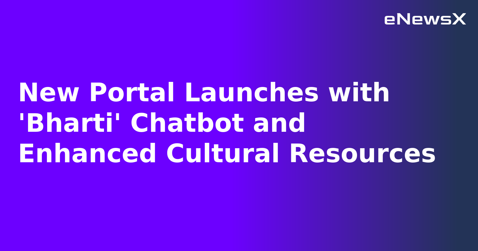 New Portal Launches with 'Bharti' Chatbot and Enhanced Cultural Resources