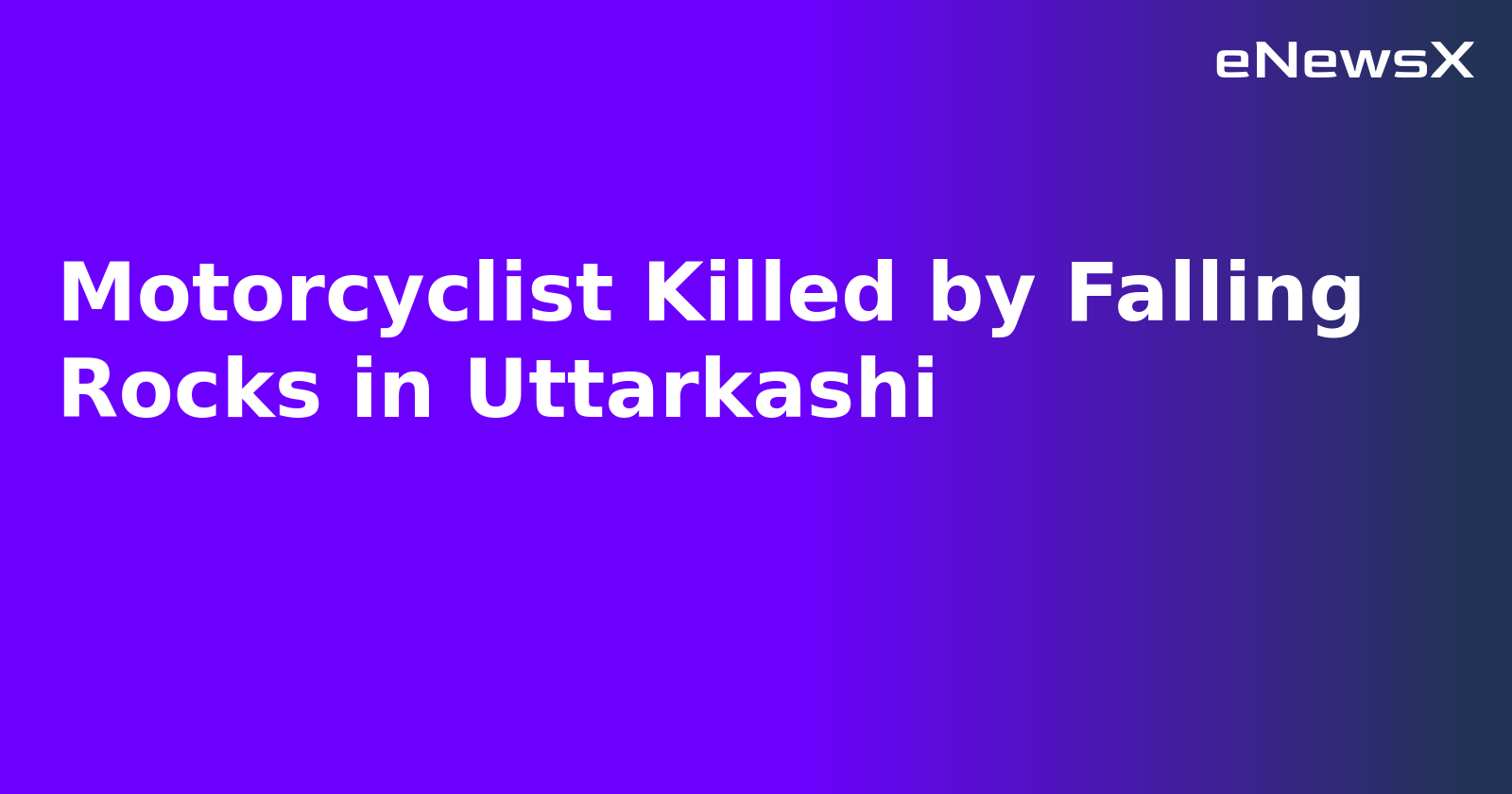 Motorcyclist Killed by Falling Rocks in Uttarkashi