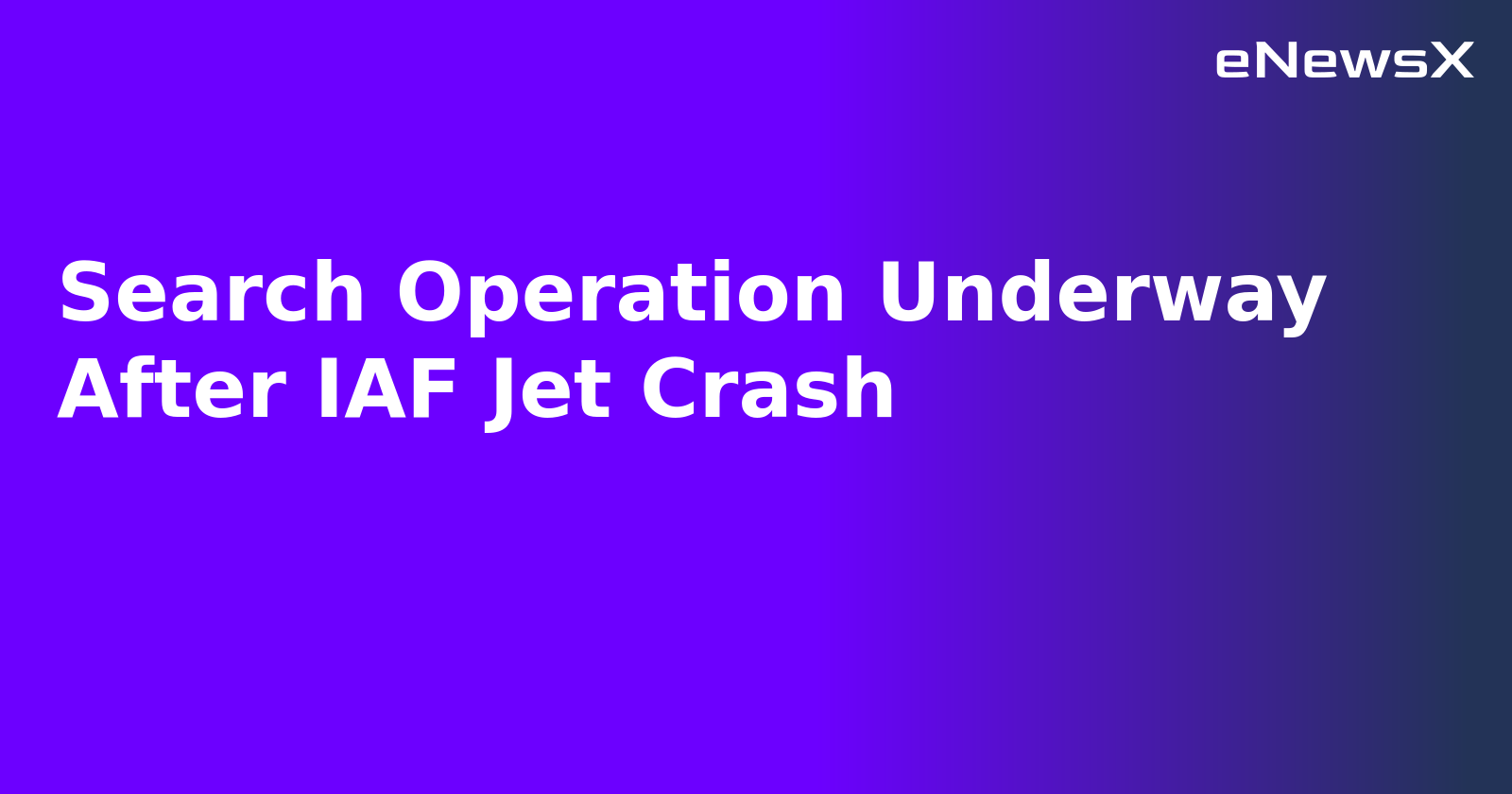 Search Operation Underway After IAF Jet Crash