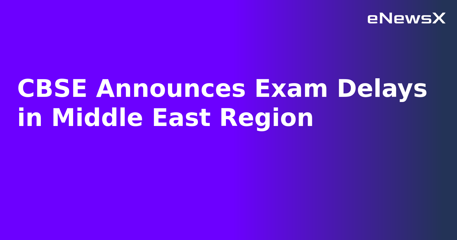 CBSE Announces Exam Delays in Middle East Region
