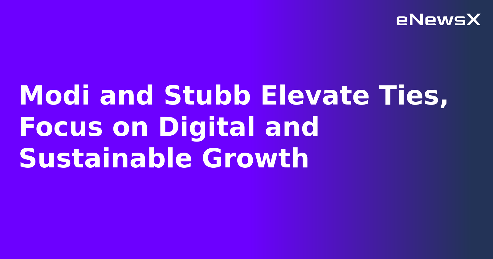 Modi and Stubb Elevate Ties, Focus on Digital and Sustainable Growth