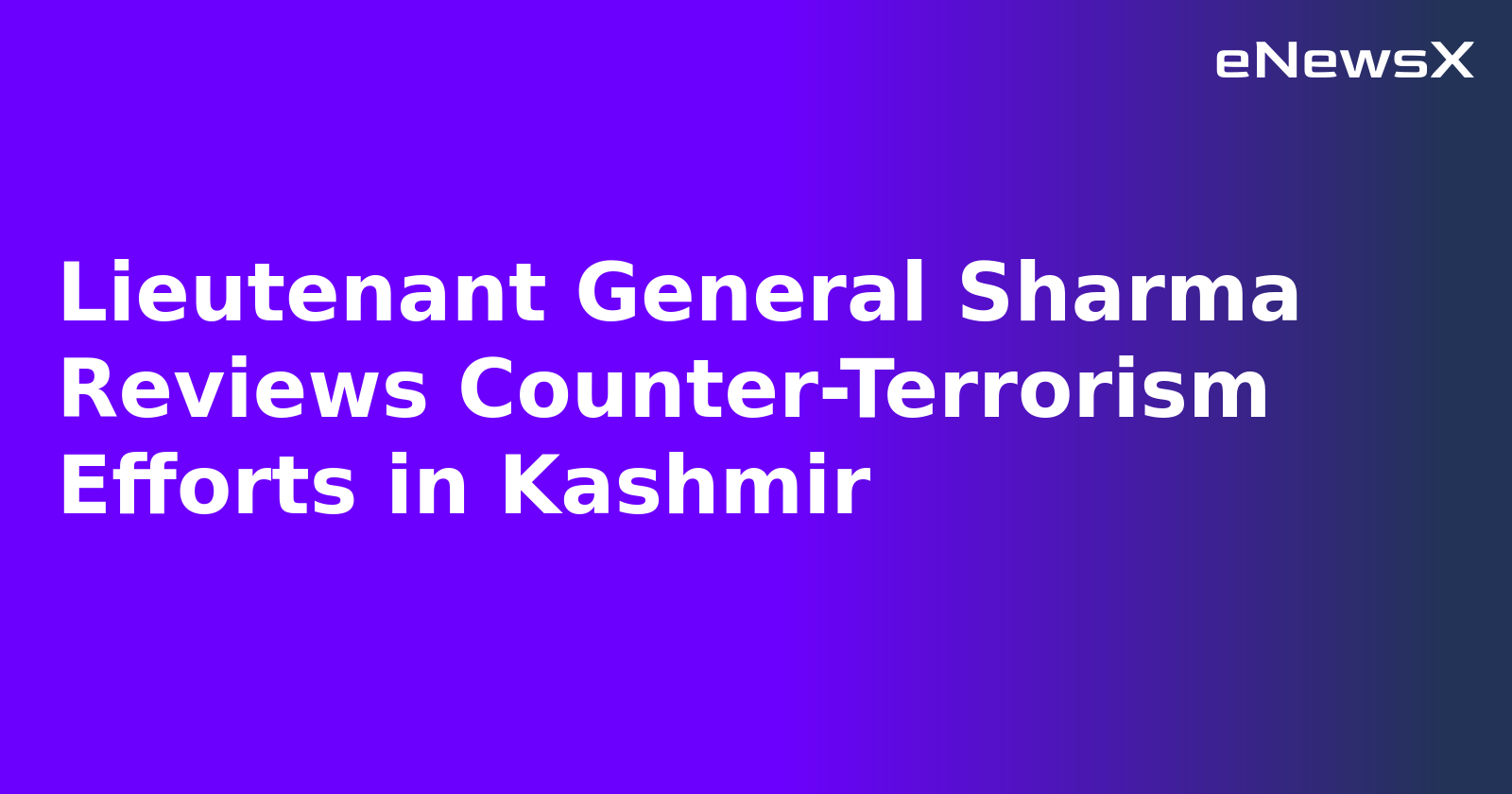 Lieutenant General Sharma Reviews Counter-Terrorism Efforts in Kashmir.webp
