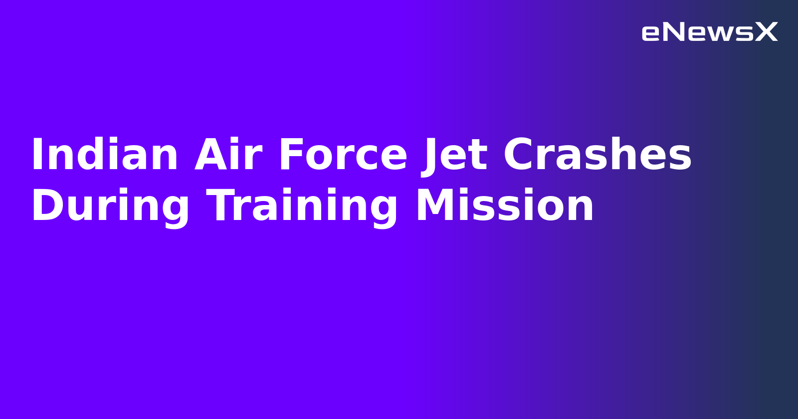 Indian Air Force Jet Crashes During Training Mission.webp