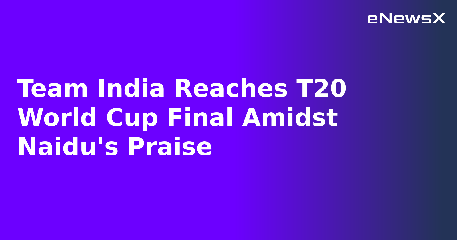 Team India Reaches T20 World Cup Final Amidst Naidu's Praise.webp