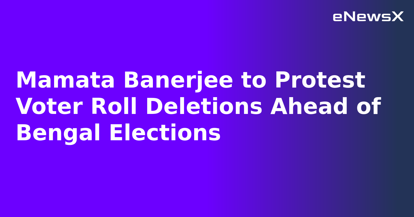 Mamata Banerjee to Protest Voter Roll Deletions Ahead of Bengal Elections.webp